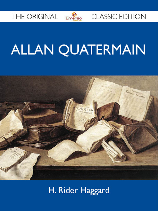 Title details for Allan Quatermain - The Original Classic Edition by H. Rider Haggard - Available